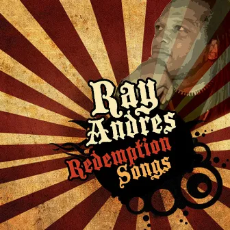 Redemption Songs by Ray Andres