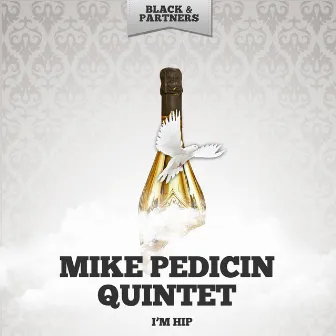 I'm Hip by Mike Pedicin Quintet