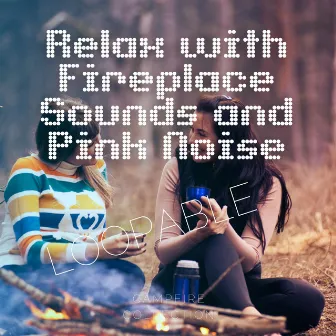 Relax with Fireplace Sounds and Pink Noise, Loopable by Nature!