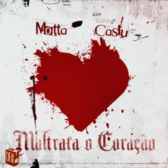 Maltrata o Coração by Caslu