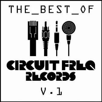 The Best of Circuit Freq Records V.1 by Circuit Freq