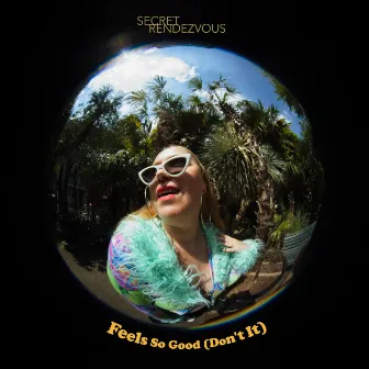 Feels So Good (Don’t It) by Secret Rendezvous