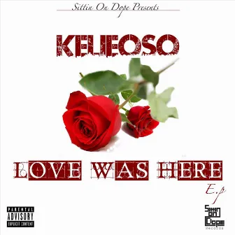 Love Was Here by Kelieoso