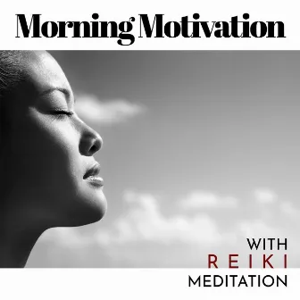 Morning Motivation with Reiki Meditation Music: New Age Music and Meditation Unblocking Chakras by Ambient Sounds Collection