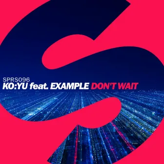 Don't Wait (feat. Example) by KO:YU