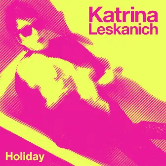 Holiday by Katrina Leskanich