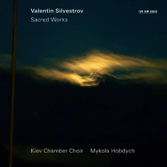 Valentin Silvestrov: Sacred Works by Mykola Hobdych