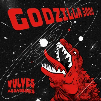 Godzilla 3000 by Les Vulves Assassines