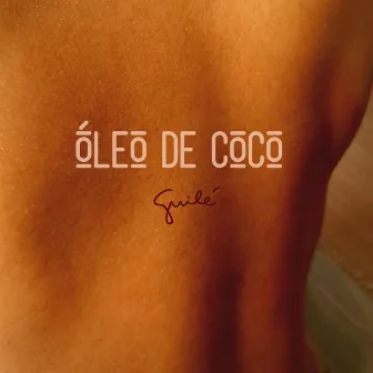 Óleo de Coco by Guilé