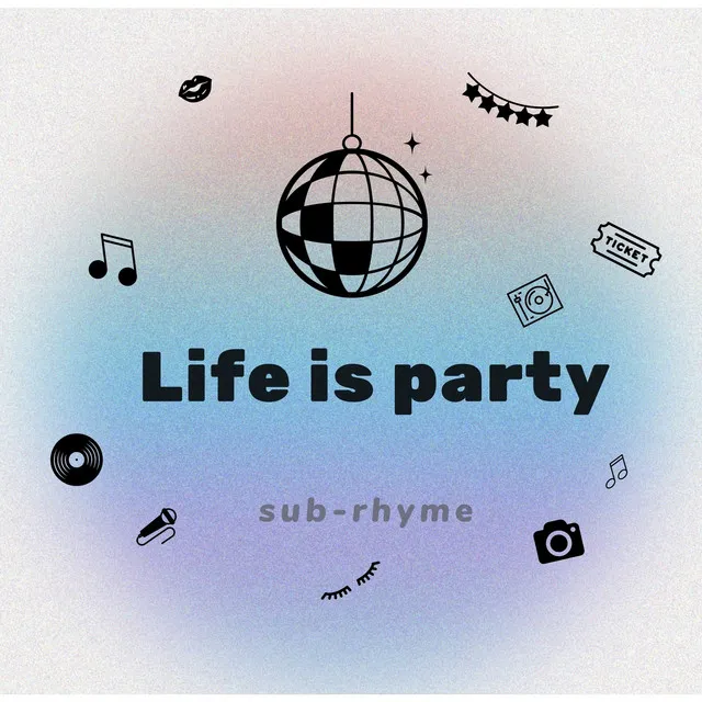 Life is party