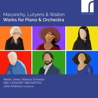 Maconchy, Lutyens & Wallen: Works for Piano & Orchestra by John Andrews