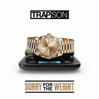 Sorry For The Weight by Trapson