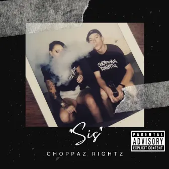 Sis by Choppaz Rightz