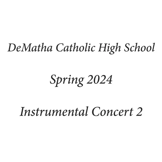 DeMatha Catholic High School Spring 2024 Instrumental Concert 2 (Live)