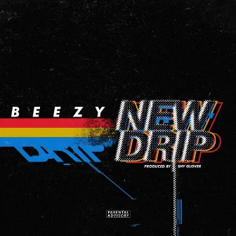 New Drip by Beezy