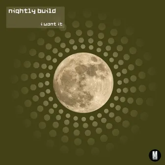 I Want It by Nightly Build