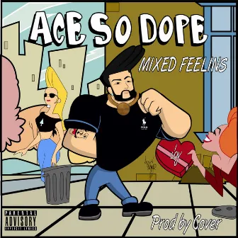 Mixed Feelings by Ace so dope