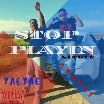 Stop Playin' by YaeYae