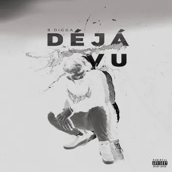 Déjá Vu by 8 Digga