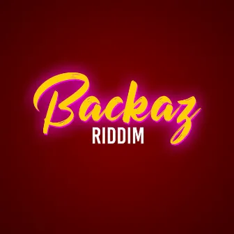 Backaz Riddim by SUPA NYTRO