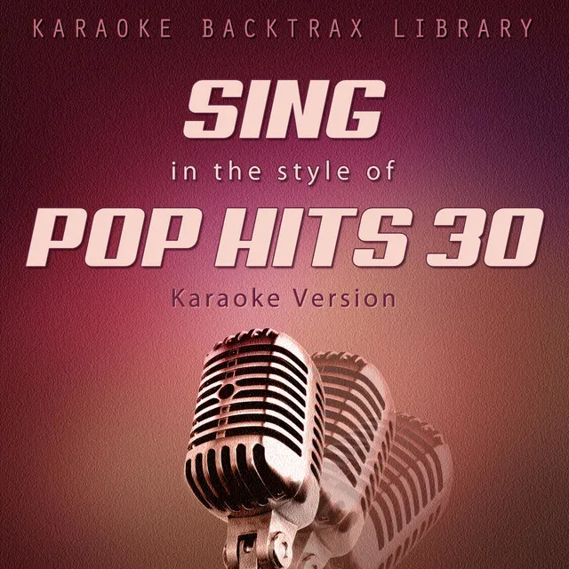 Sing in the Style of Pop Hits 30 (Karaoke Version)