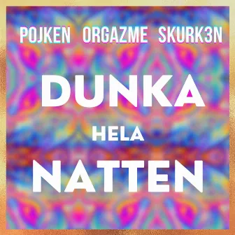 Dunka Hela Natten by Orgazme