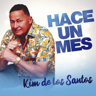 Hace Un Mes by Kim De Los Santos