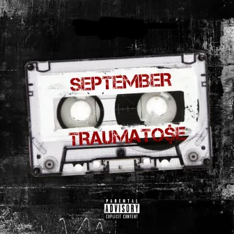 SEPTEMBER by TRAUMATO$E