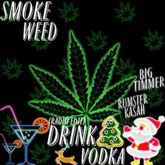 SMOKE WEED DRINK VODKA (Radio Edit) by Rumster Kasah