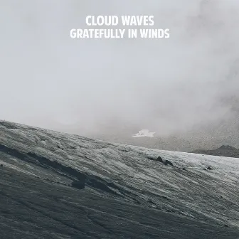 Gratefully in Winds by Cloud Waves