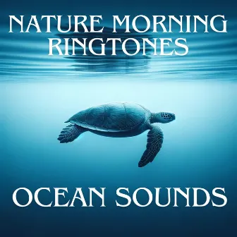 Nature Morning Ringtones: Ocean Sounds by 