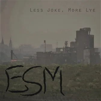 Less Joke, More Lye (5 Year Anniversary Edition) by ESM