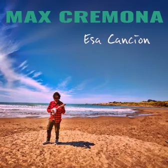 Esa Canción by Max Cremona