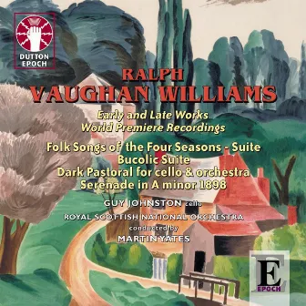 Vaughan Williams: Early and Late Works, World Premiere Recordings by Martin Yates