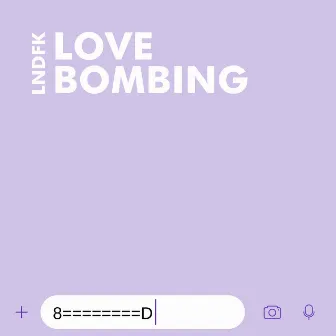 LOVE BOMBING by LNDFK