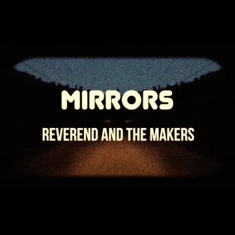 Mirrors by Reverend And The Makers