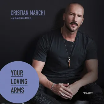 Your Loving Arms by Cristian Marchi