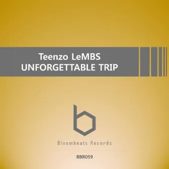 Unforgettable Trip EP by Teenzo Le MBS