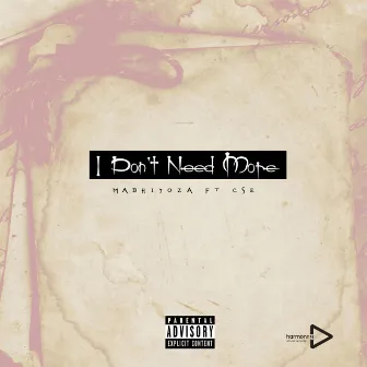 I Don't Need More (Idnm) by MaBhiyoza