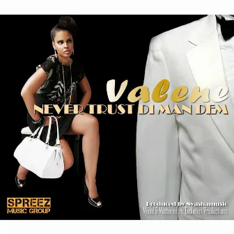 Never Trust Di Man Dem by Valene Nedd