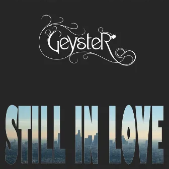 Still in Love (Remixes) by Geyster