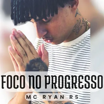 Foco no Progresso by Mc Ryan Rs