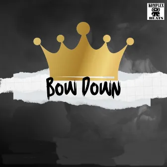 Bow Down by Komplex Beats