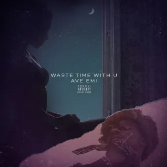 Waste Time With U by Ave Emi