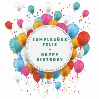 Cumpleaños Feliz - Happy Birthday by Cumpleaños feliz