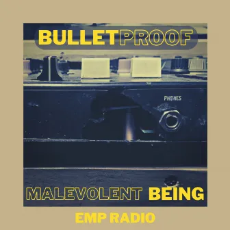 Bulletproof by Malevolent Being