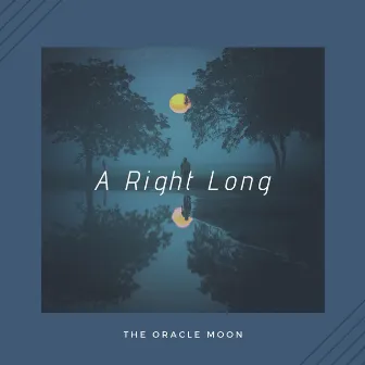 A Right Long by The Oracle Moon