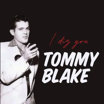 I Dig You by Tommy Blake