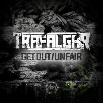 Get Out / Unfair by Trafalgar