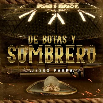 De Botas y Sombrero by Jesus Parra